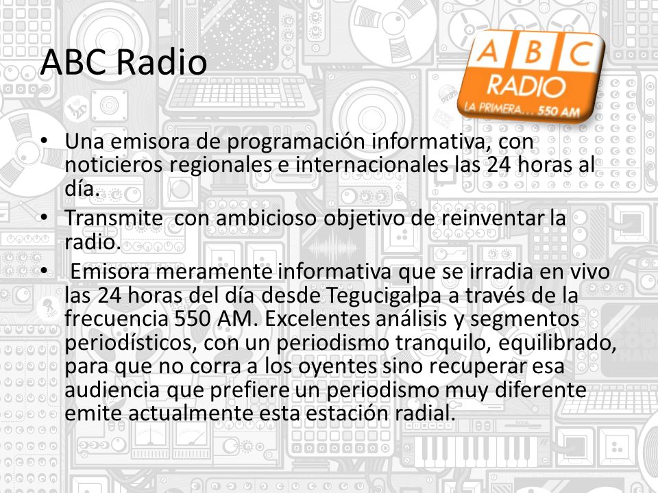 ABC Radio Una emisora de programación informativa, con noticieros regionales e internacionales las 24 horas al día.