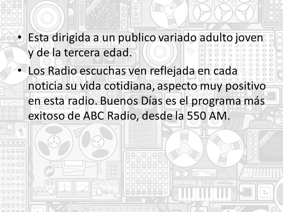 Esta dirigida a un publico variado adulto joven y de la tercera edad.