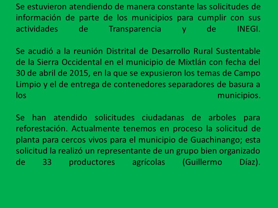 Se estuvieron atendiendo de manera constante las solicitudes de información de parte de los municipios para cumplir con sus actividades de Transparencia y de INEGI.