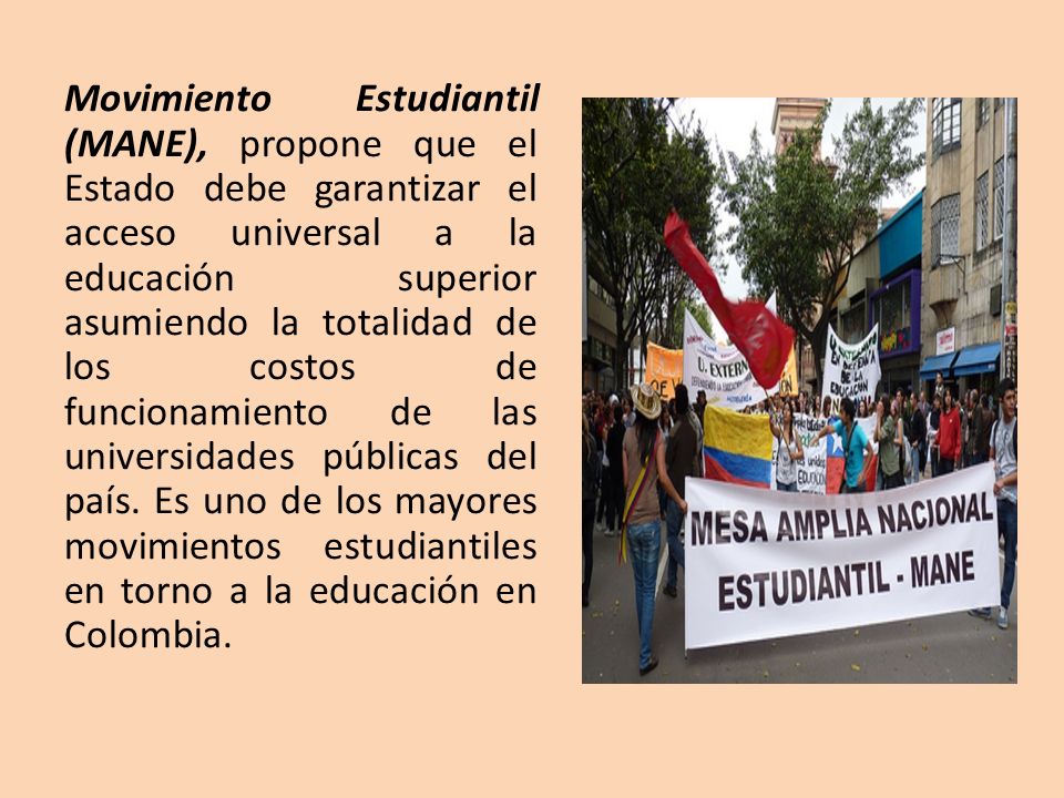 Movimiento Estudiantil (MANE), propone que el Estado debe garantizar el acceso universal a la educación superior asumiendo la totalidad de los costos de funcionamiento de las universidades públicas del país.