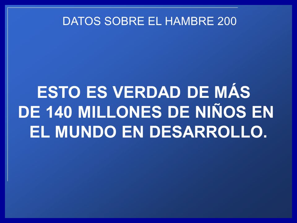 ESTO ES VERDAD DE MÁS DE 140 MILLONES DE NIÑOS EN EL MUNDO EN DESARROLLO.
