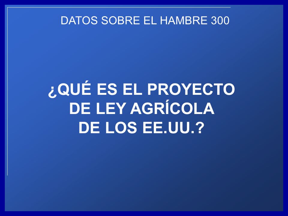 ¿QUÉ ES EL PROYECTO DE LEY AGRÍCOLA DE LOS EE.UU.