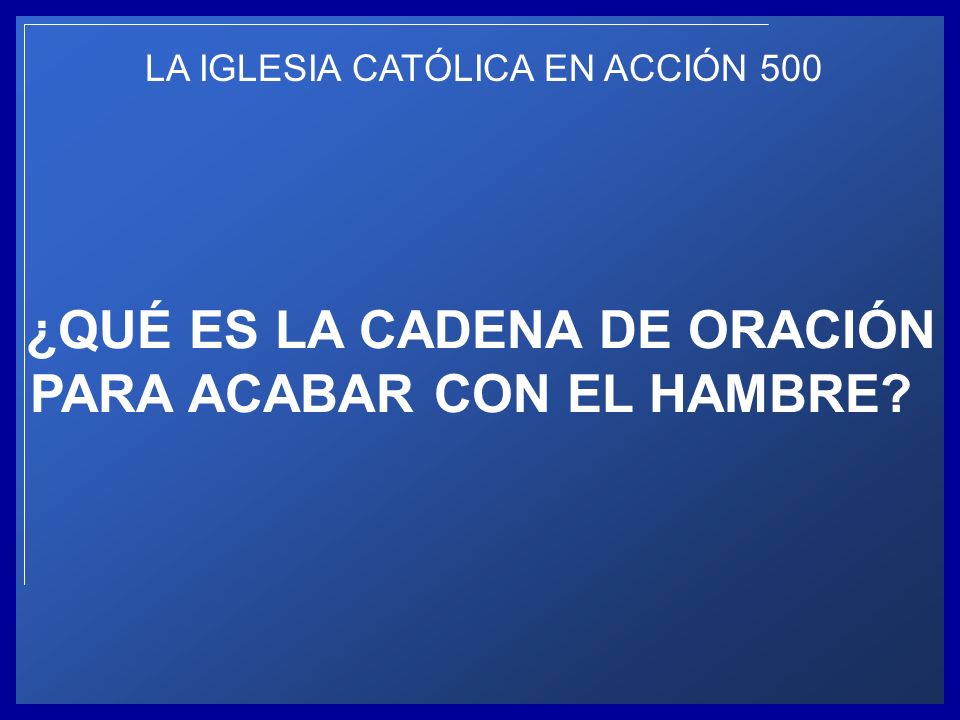¿QUÉ ES LA CADENA DE ORACIÓN PARA ACABAR CON EL HAMBRE