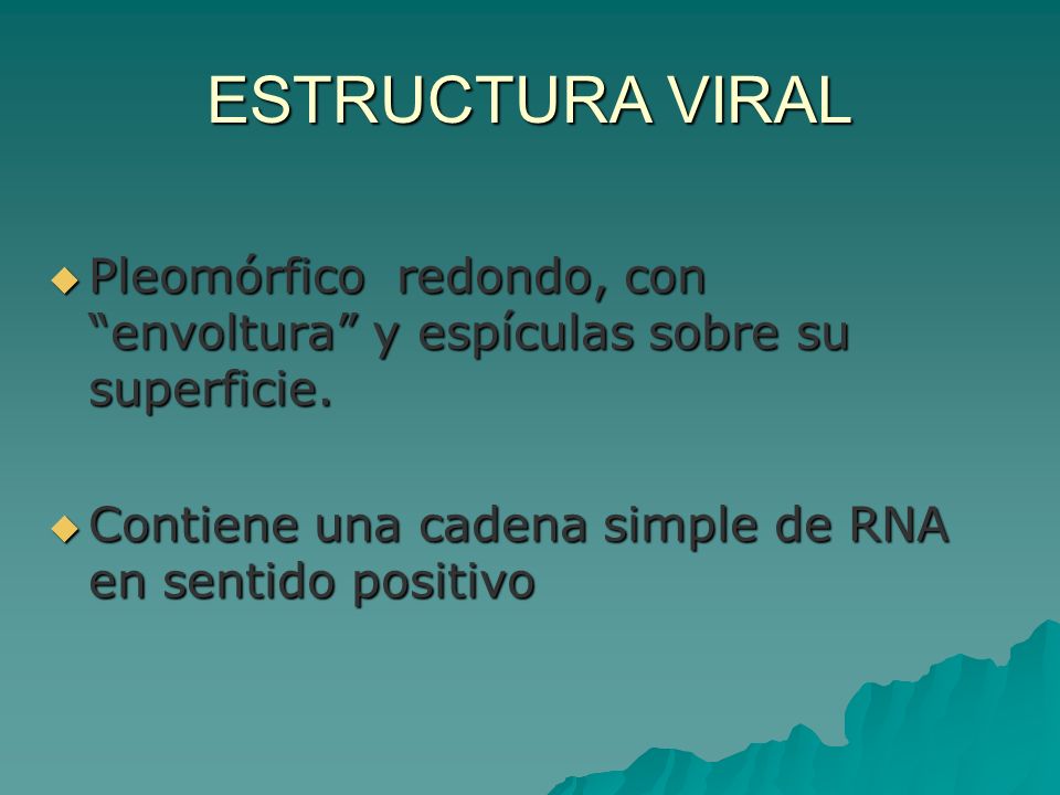ESTRUCTURA VIRAL Pleomórfico redondo, con envoltura y espículas sobre su superficie.