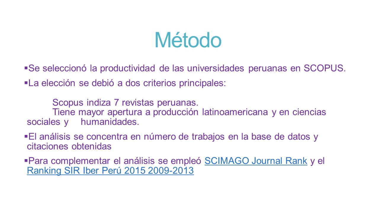 Método Se seleccionó la productividad de las universidades peruanas en SCOPUS.