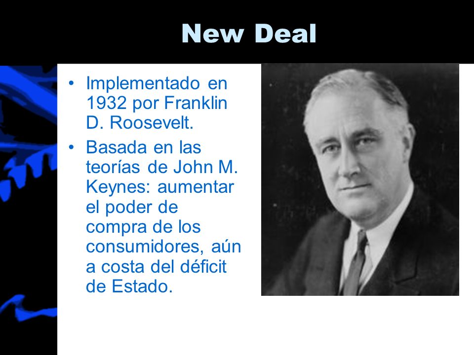 New Deal Implementado en 1932 por Franklin D. Roosevelt.