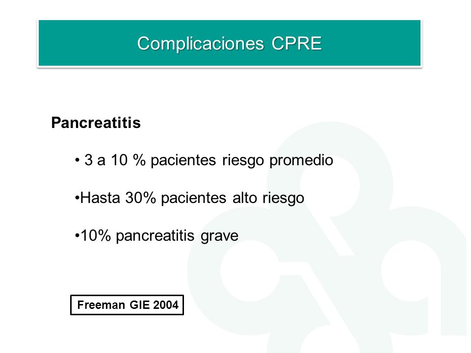 Complicaciones CPRE Pancreatitis 3 a 10 % pacientes riesgo promedio