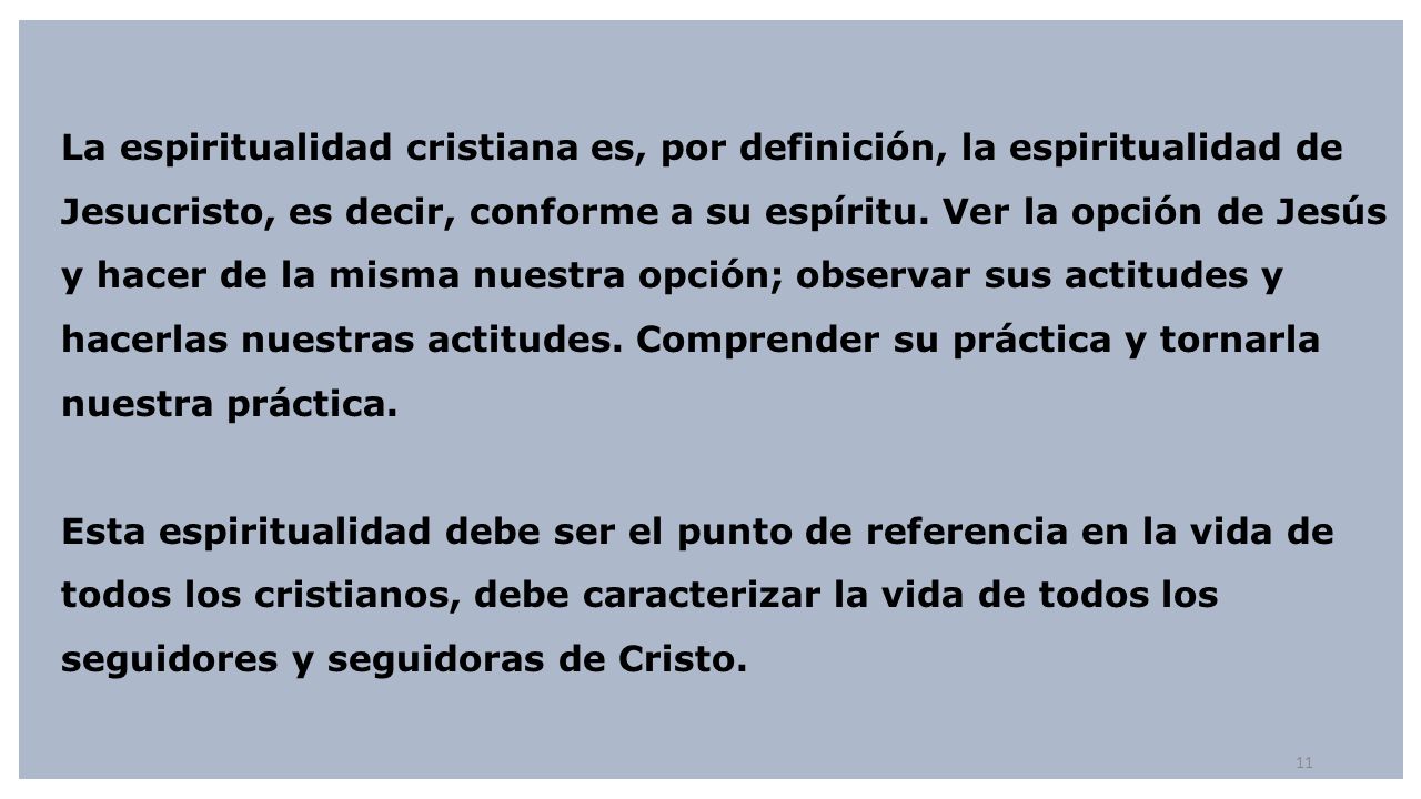 La espiritualidad cristiana es, por definición, la espiritualidad de Jesucristo, es decir, conforme a su espíritu.
