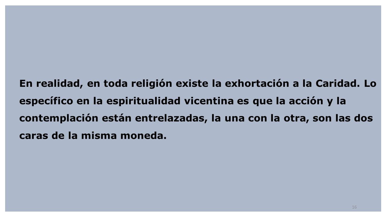 En realidad, en toda religión existe la exhortación a la Caridad