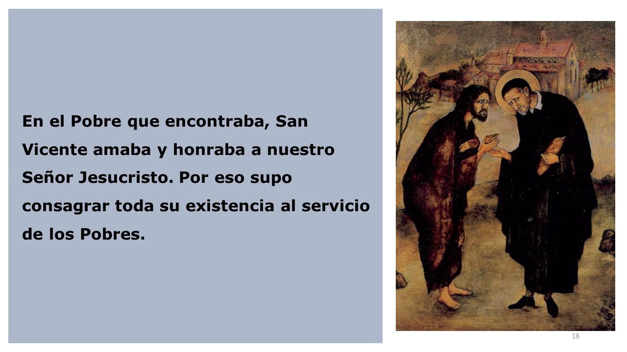 En el Pobre que encontraba, San Vicente amaba y honraba a nuestro Señor Jesucristo.