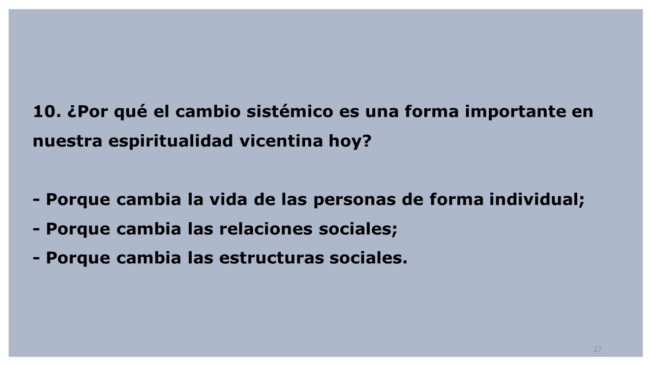 10. ¿Por qué el cambio sistémico es una forma importante en nuestra espiritualidad vicentina hoy.