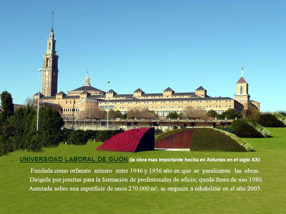 UNIVERSIDAD LABORAL DE GIJÓN (la obra mas importante hecha en Asturias en el siglo XX)