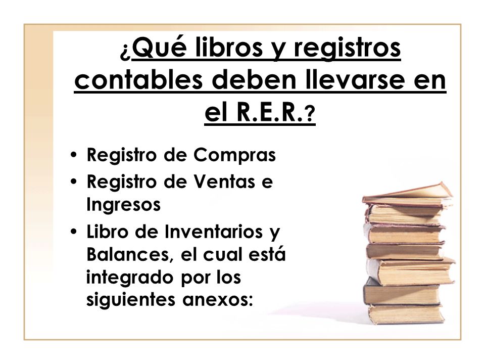 ¿Qué libros y registros contables deben llevarse en el R.E.R.