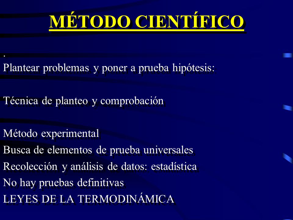 MÉTODO CIENTÍFICO . Plantear problemas y poner a prueba hipótesis: