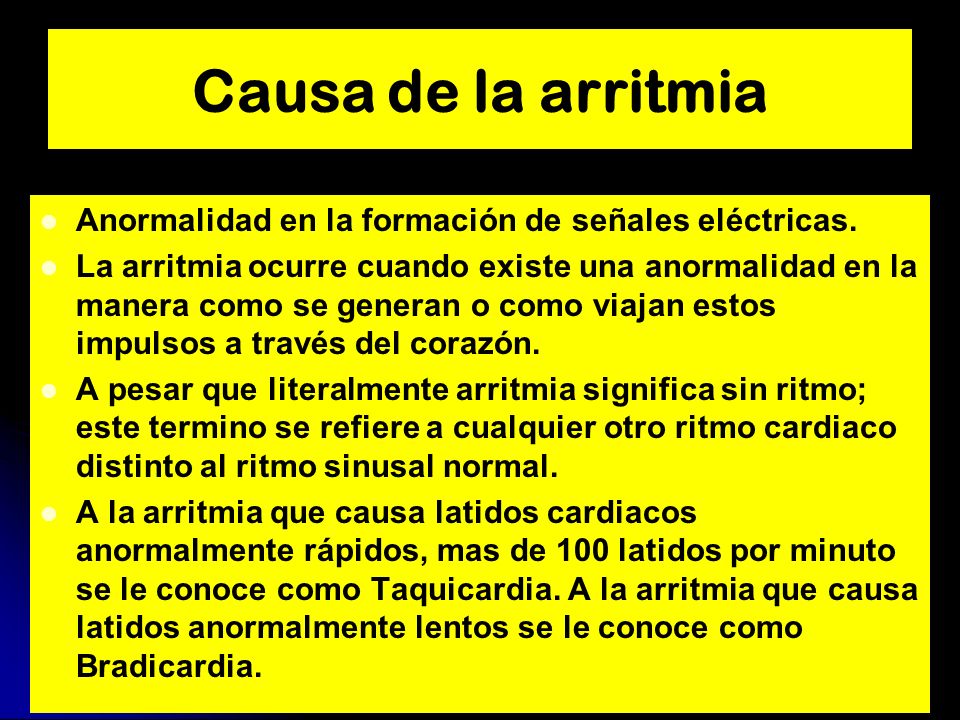 Causa de la arritmia Anormalidad en la formación de señales eléctricas.