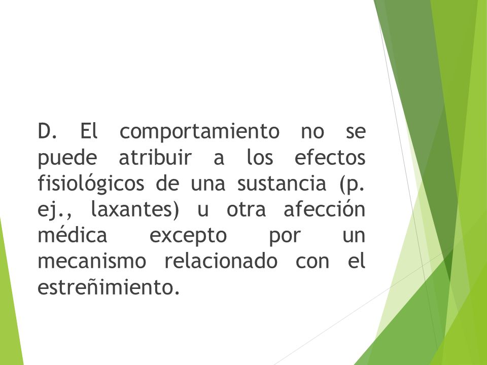 D. El comportamiento no se puede atribuir a los efectos fisiológicos de una sustancia (p.