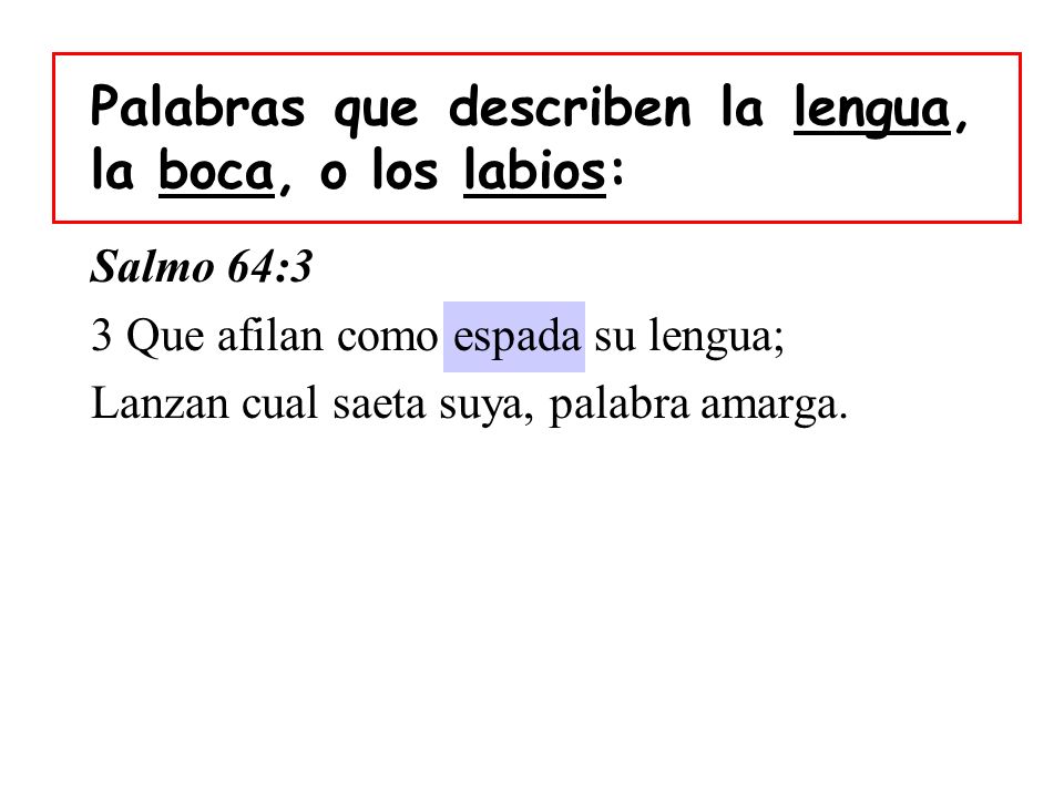 Palabras que describen la lengua, la boca, o los labios: