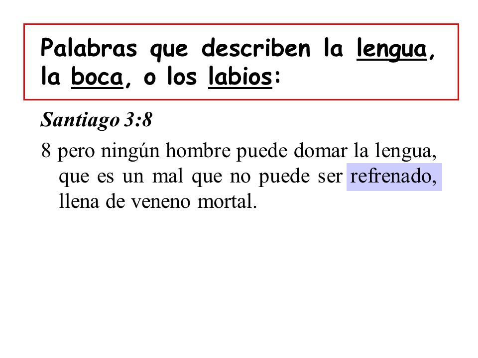 Palabras que describen la lengua, la boca, o los labios: