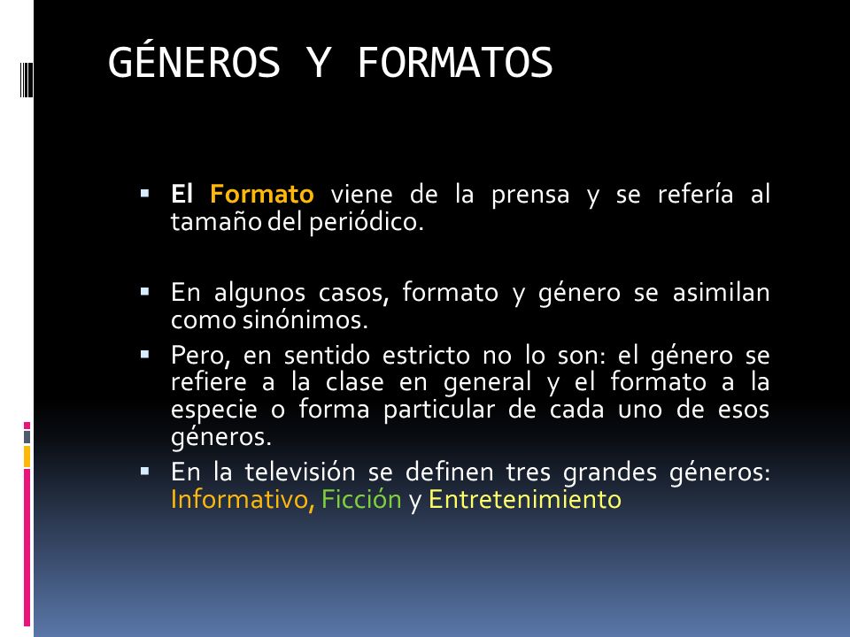 GÉNEROS Y FORMATOS El Formato viene de la prensa y se refería al tamaño del periódico.