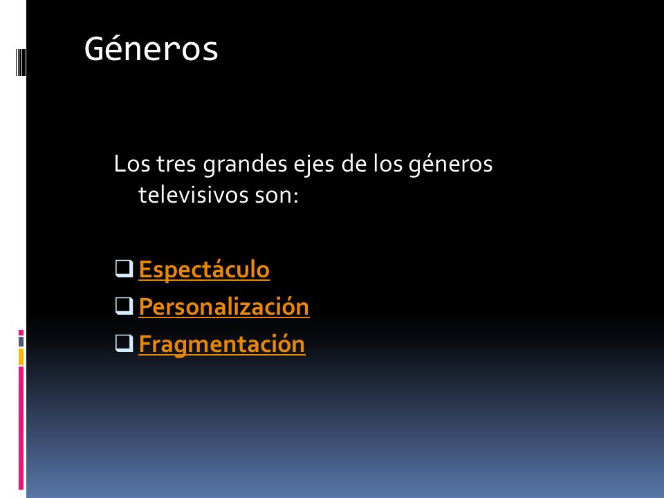 Géneros Los tres grandes ejes de los géneros televisivos son: