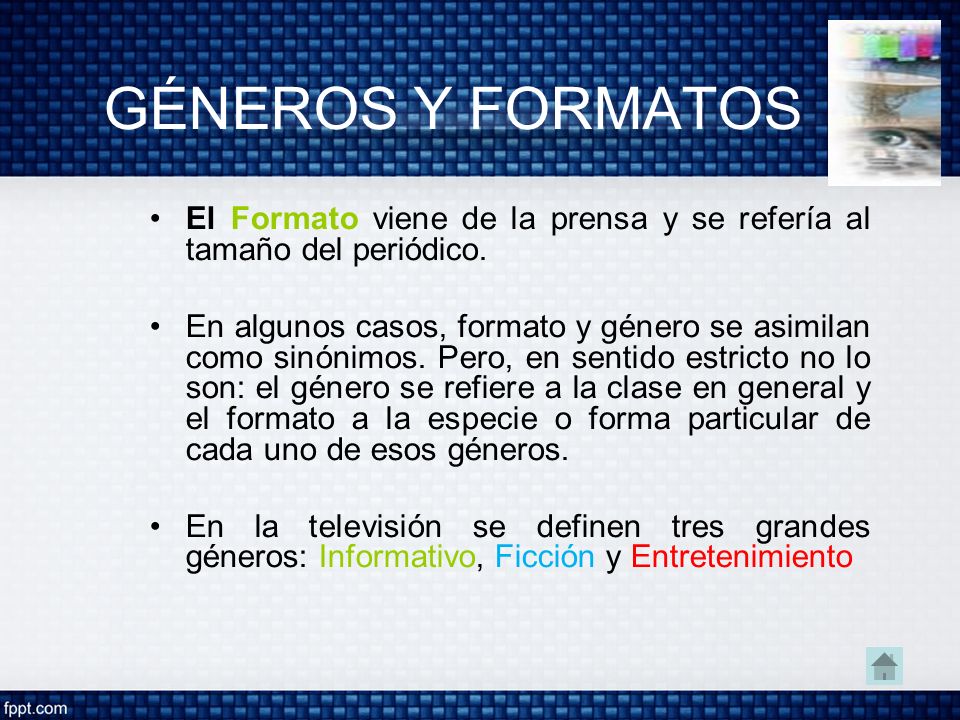 GÉNEROS Y FORMATOS El Formato viene de la prensa y se refería al tamaño del periódico.