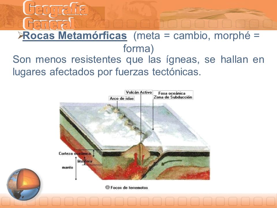 Rocas Metamórficas (meta = cambio, morphé = forma)