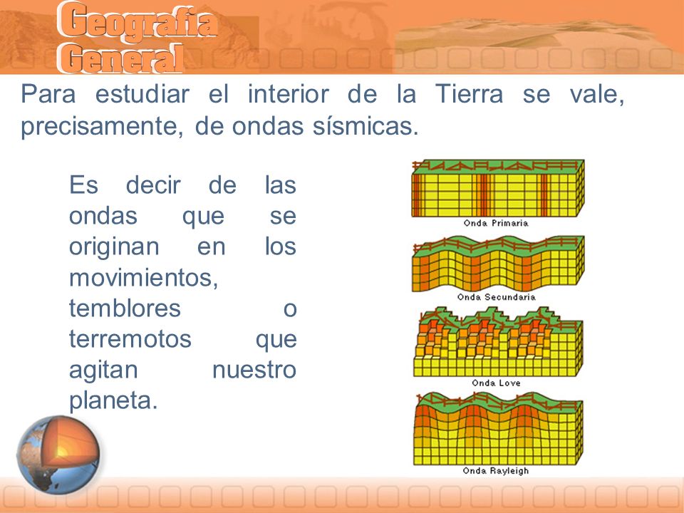 Para estudiar el interior de la Tierra se vale, precisamente, de ondas sísmicas.