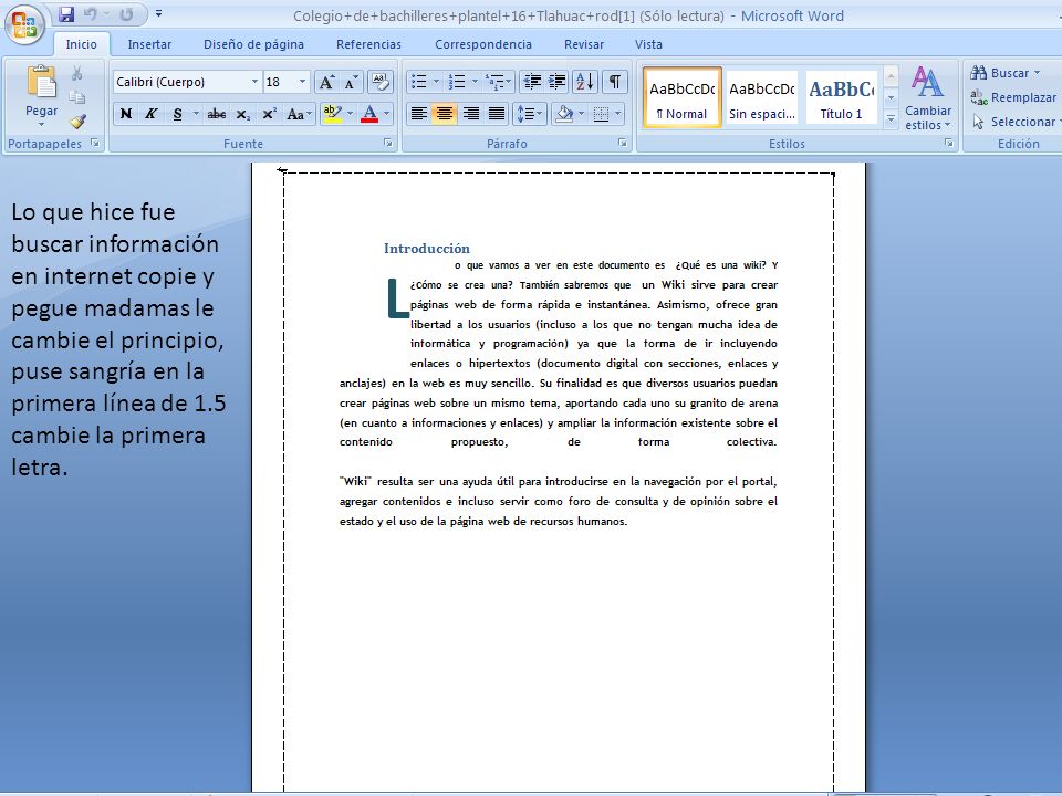 Lo que hice fue buscar información en internet copie y pegue madamas le cambie el principio, puse sangría en la primera línea de 1.5 cambie la primera letra.