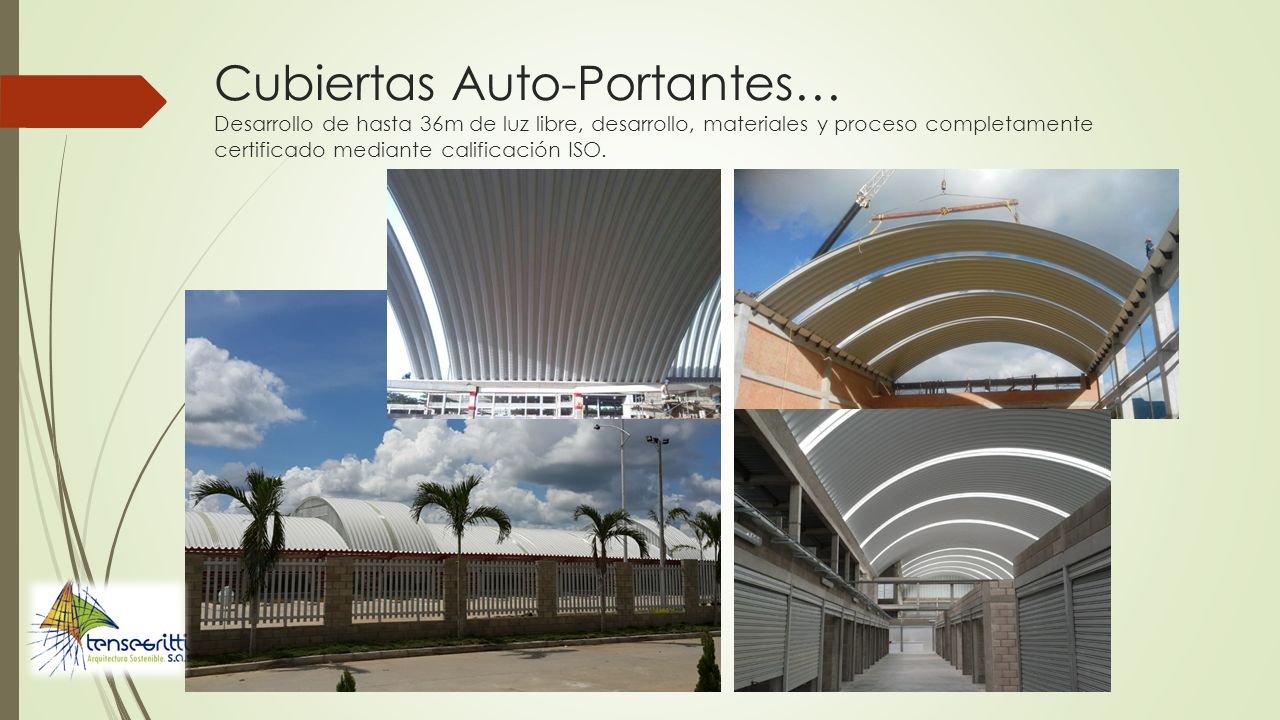 Cubiertas Auto-Portantes… Desarrollo de hasta 36m de luz libre, desarrollo, materiales y proceso completamente certificado mediante calificación ISO.