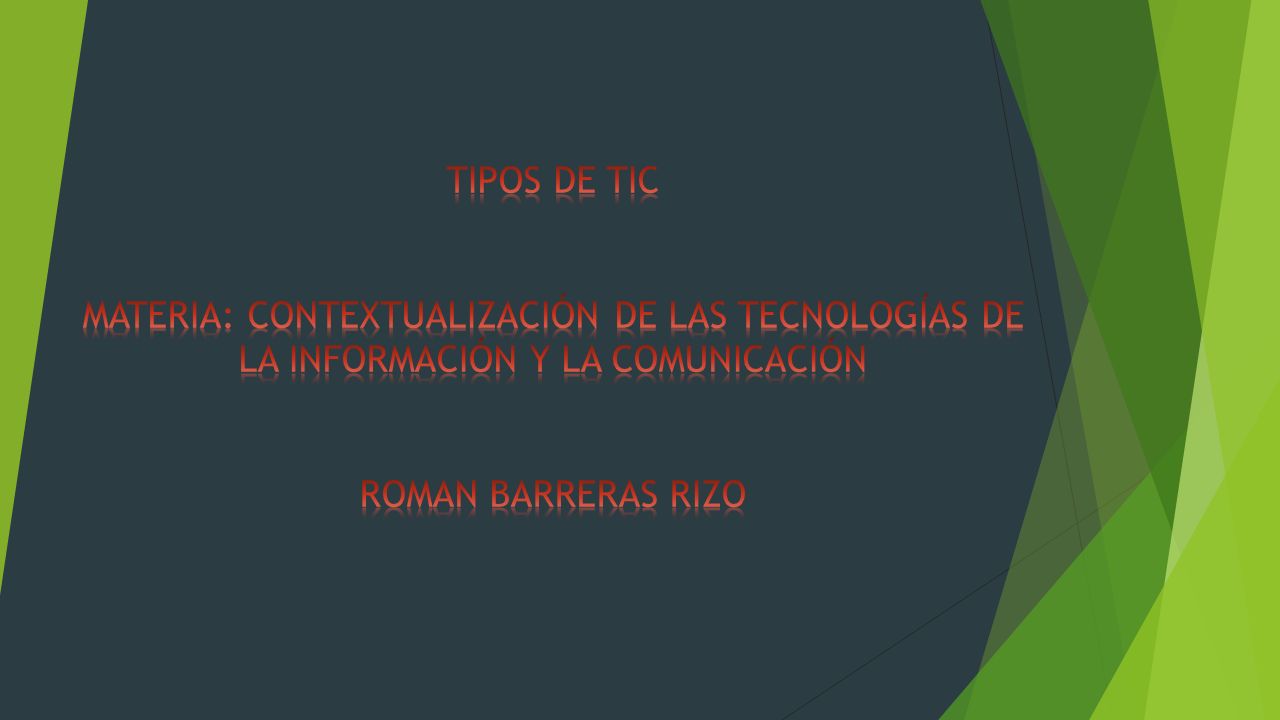 TIPOS DE TIC MATERIA: CONTEXTUALIZACIÓN DE LAS TECNOLOGÍAS DE LA INFORMACIÓN Y LA COMUNICACIÓN