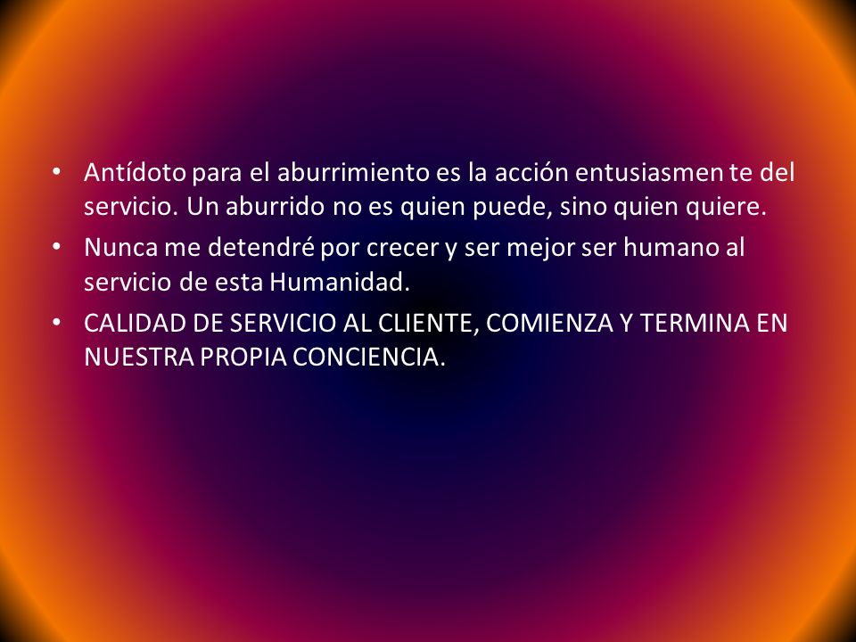 Antídoto para el aburrimiento es la acción entusiasmen te del servicio