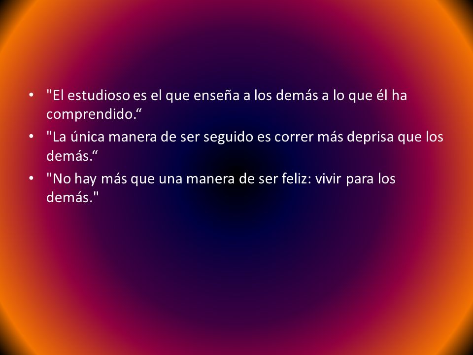 El estudioso es el que enseña a los demás a lo que él ha comprendido