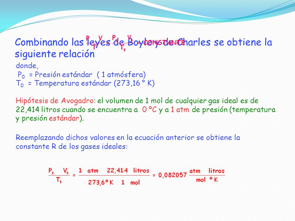 Combinando las leyes de Boyle y de Charles se obtiene la siguiente relación