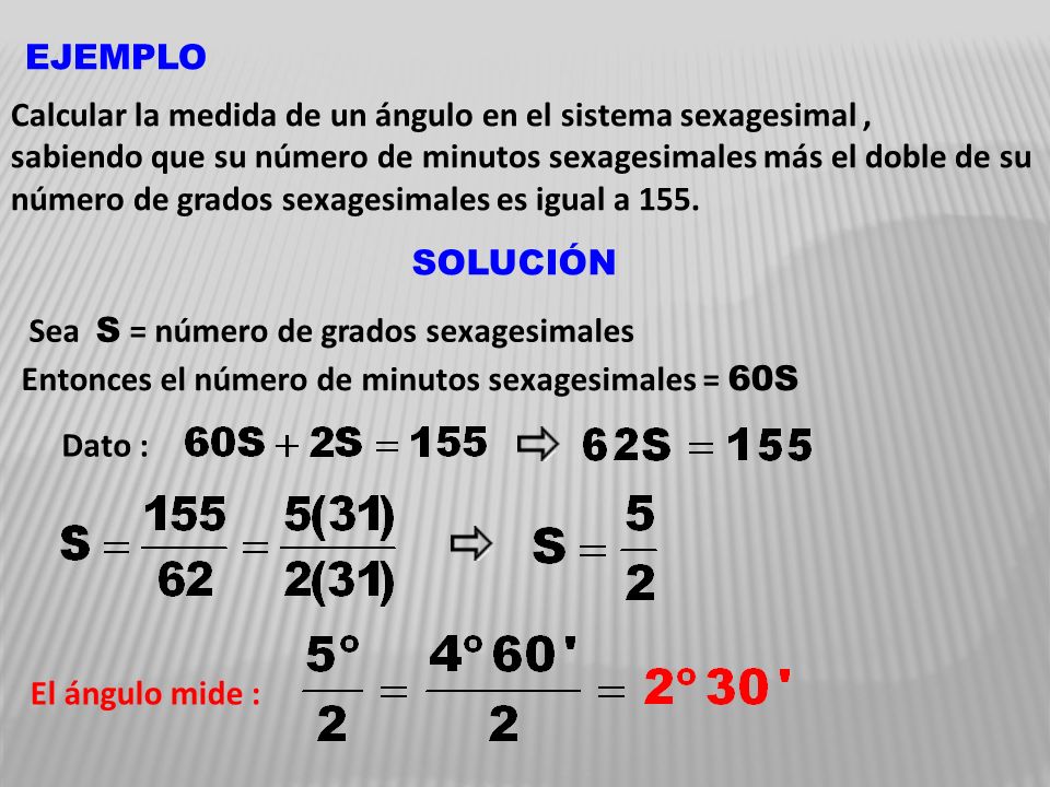 EJEMPLO Calcular la medida de un ángulo en el sistema sexagesimal ,