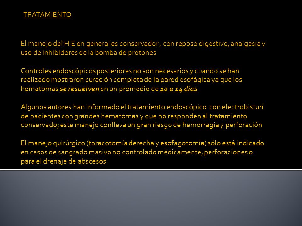 TRATAMIENTO El manejo del HIE en general es conservador , con reposo digestivo, analgesia y uso de inhibidores de la bomba de protones.