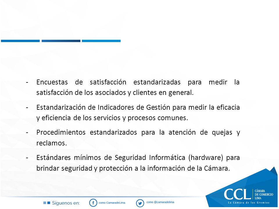 Encuestas de satisfacción estandarizadas para medir la satisfacción de los asociados y clientes en general.