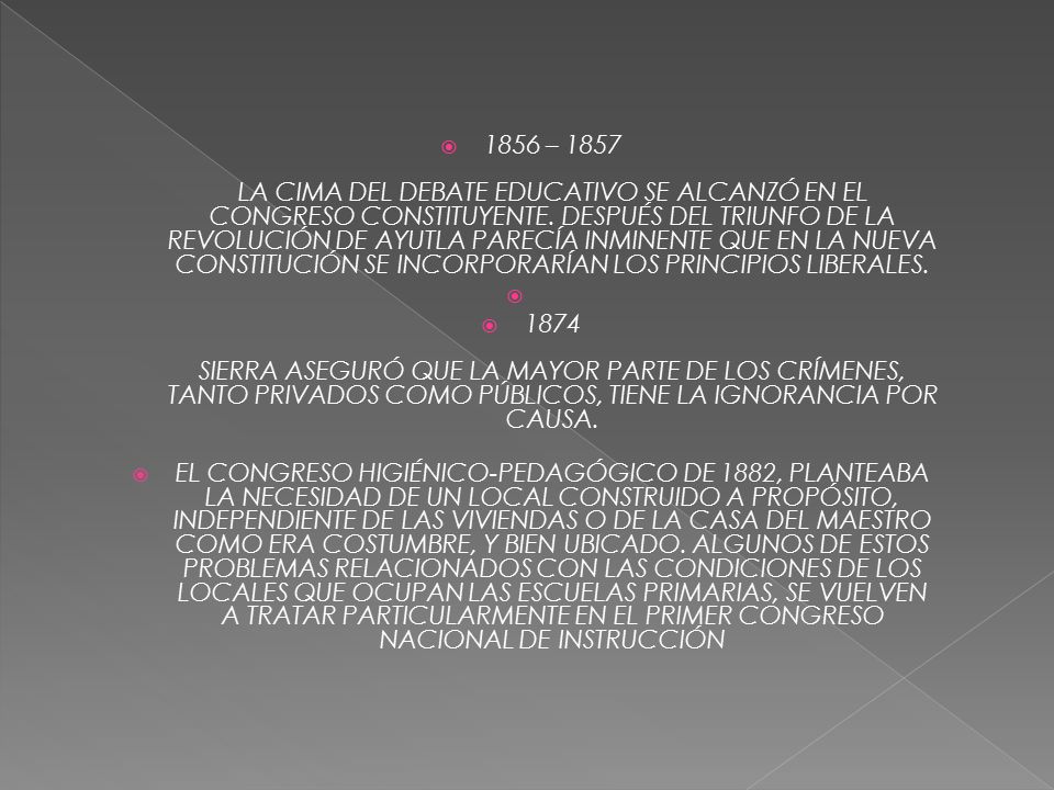 1856 – 1857 LA CIMA DEL DEBATE EDUCATIVO SE ALCANZÓ EN EL CONGRESO CONSTITUYENTE. DESPUÉS DEL TRIUNFO DE LA REVOLUCIÓN DE AYUTLA PARECÍA INMINENTE QUE EN LA NUEVA CONSTITUCIÓN SE INCORPORARÍAN LOS PRINCIPIOS LIBERALES.