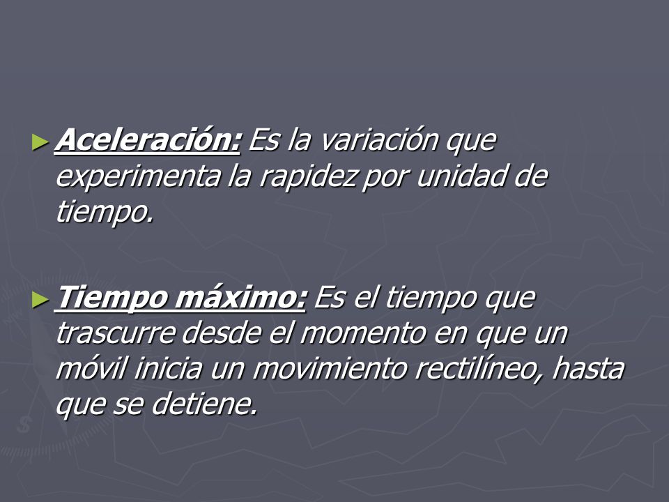 Aceleración: Es la variación que experimenta la rapidez por unidad de tiempo.