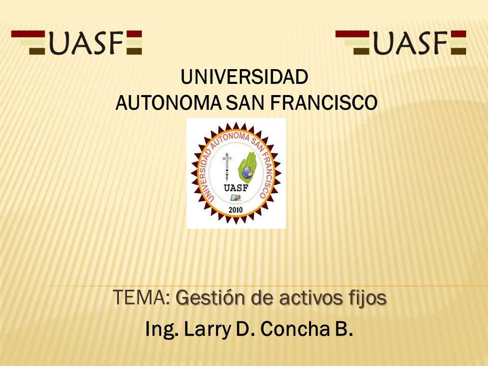 TEMA: Gestión de activos fijos Ing. Larry D. Concha B.
