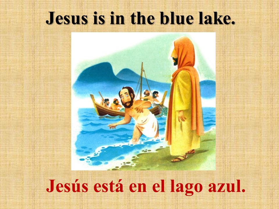 Jesus is in the blue lake. Jesús está en el lago azul.