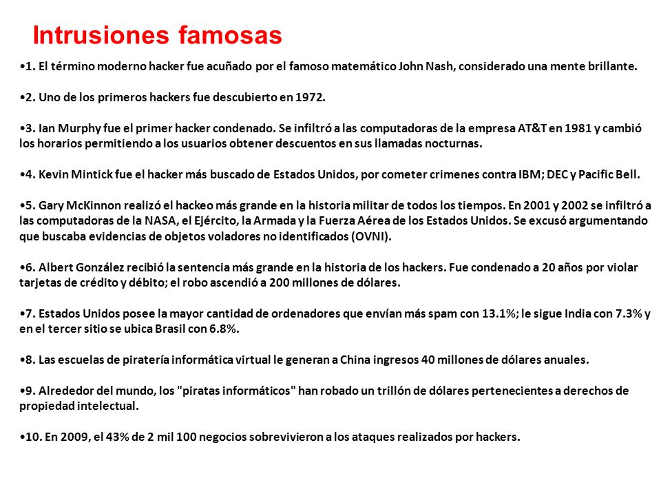 Intrusiones famosas 1. El término moderno hacker fue acuñado por el famoso matemático John Nash, considerado una mente brillante.