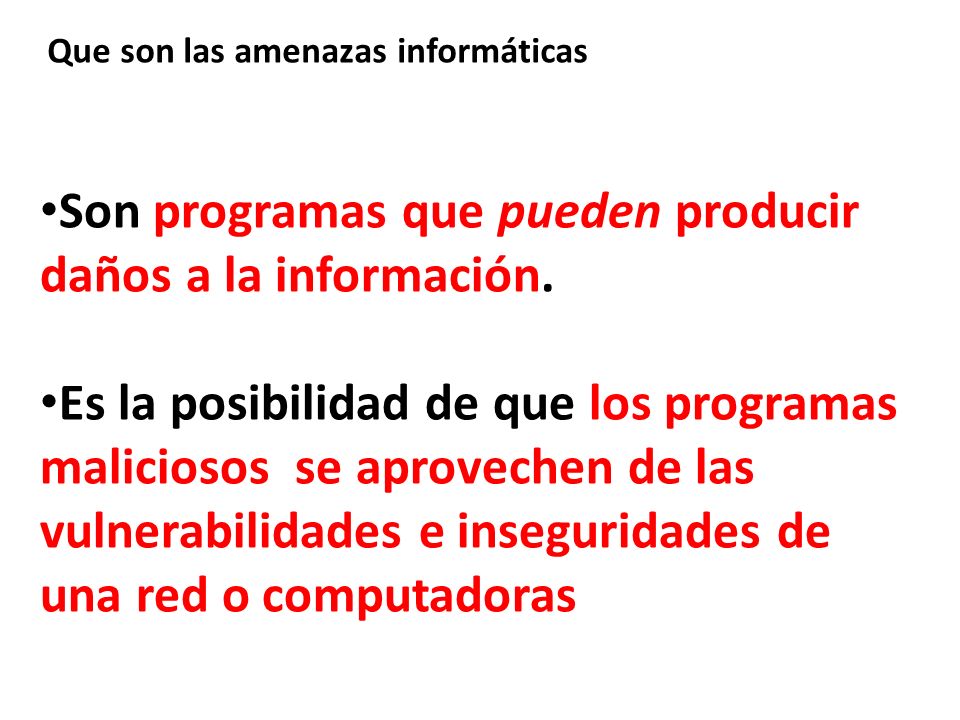 Son programas que pueden producir daños a la información.