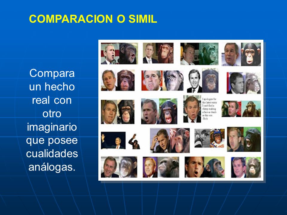 COMPARACION O SIMIL Compara un hecho real con otro imaginario que posee cualidades análogas.