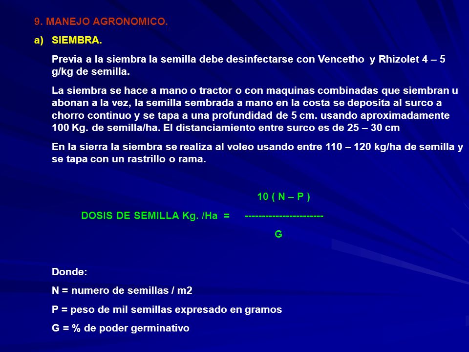 9. MANEJO AGRONOMICO. SIEMBRA. Previa a la siembra la semilla debe desinfectarse con Vencetho y Rhizolet 4 – 5 g/kg de semilla.