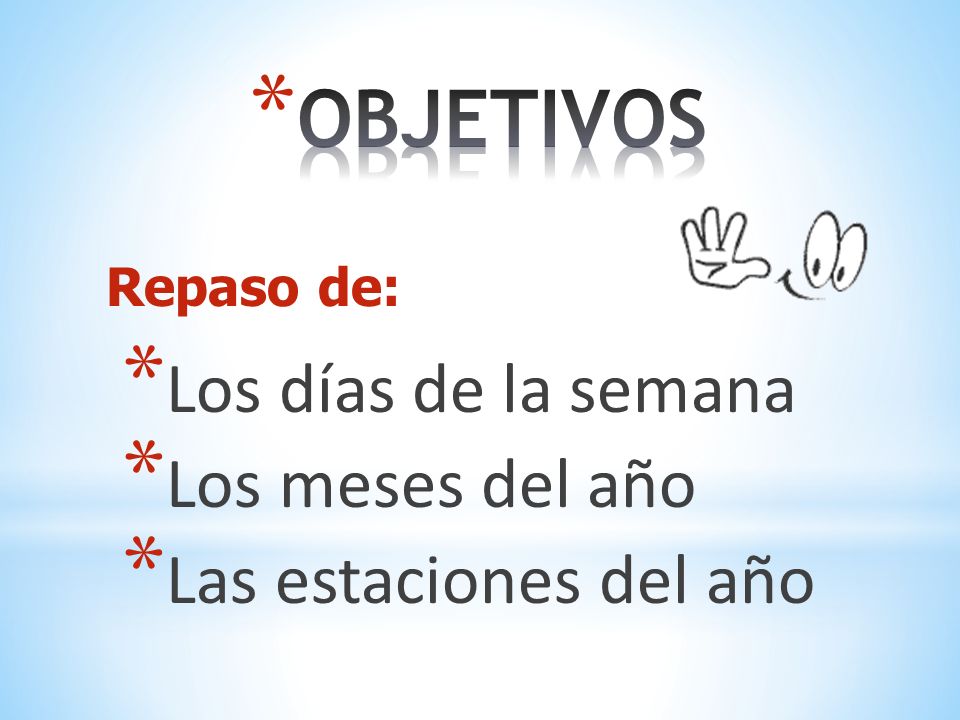 Los días de la semana Los meses del año Las estaciones del año