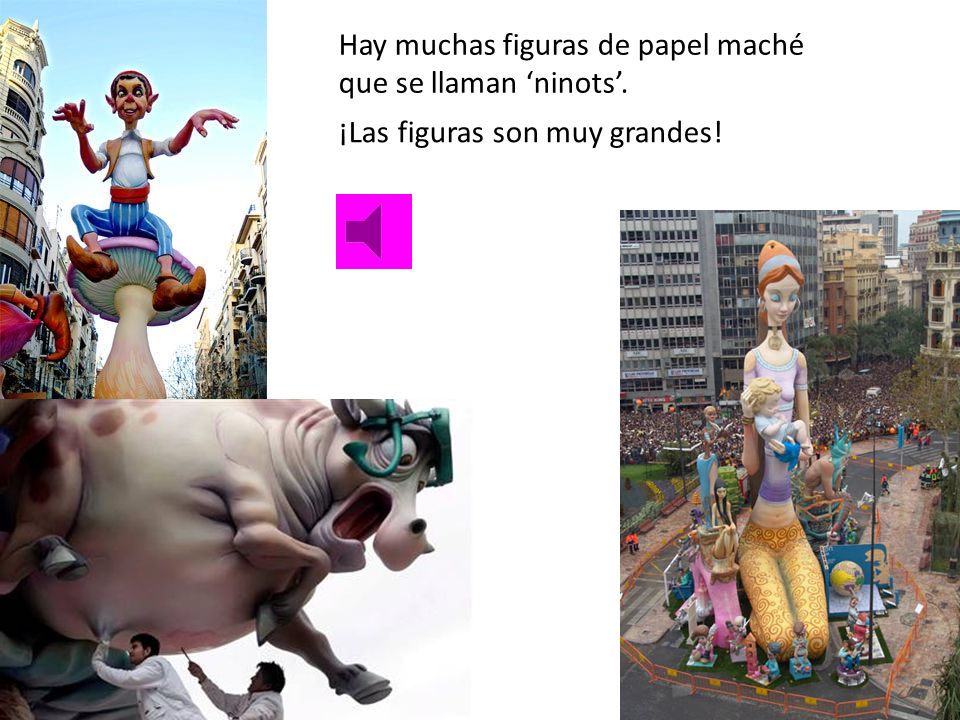 Hay muchas figuras de papel maché que se llaman ‘ninots’.