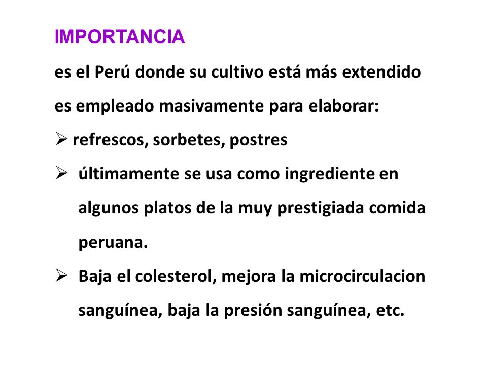IMPORTANCIA es el Perú donde su cultivo está más extendido. es empleado masivamente para elaborar: