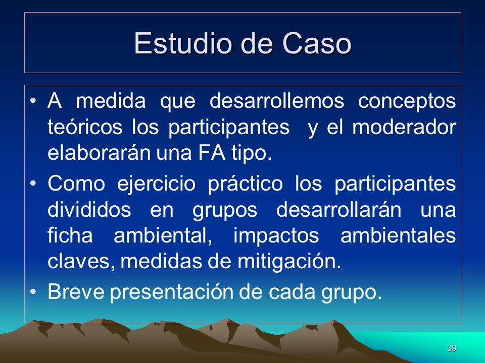 Estudio de Caso A medida que desarrollemos conceptos teóricos los participantes y el moderador elaborarán una FA tipo.