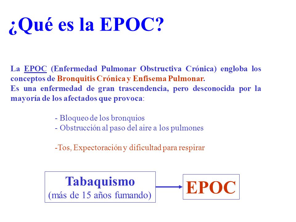 ¿Qué es la EPOC EPOC Tabaquismo (más de 15 años fumando)