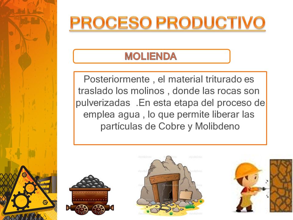 PROCESO PRODUCTIVO MOLIENDA Posteriormente , el material triturado es